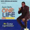 Bro. Tony Egemonye - Just Only One Life